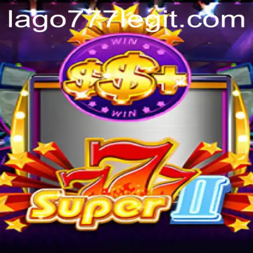 Dive into the World of Super777II: An Exciting Journey with LAGO777